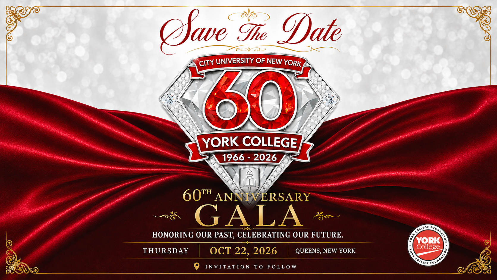 Save The Date CITY UNIVERSITY OF NEW YORK 60 YORK COLLEGE 1966 - 2026 60TH ANNIVERSARY GALA HONORING OUR PAST, CELEBRATING OUR FUTURE. THURSDAY | OCT 22, 2026 | QUEENS, NEW YORK INVITATION TO FOLLOW Logo seal text: YORK COLLEGE FOUNDATION Center of seal: YORK College