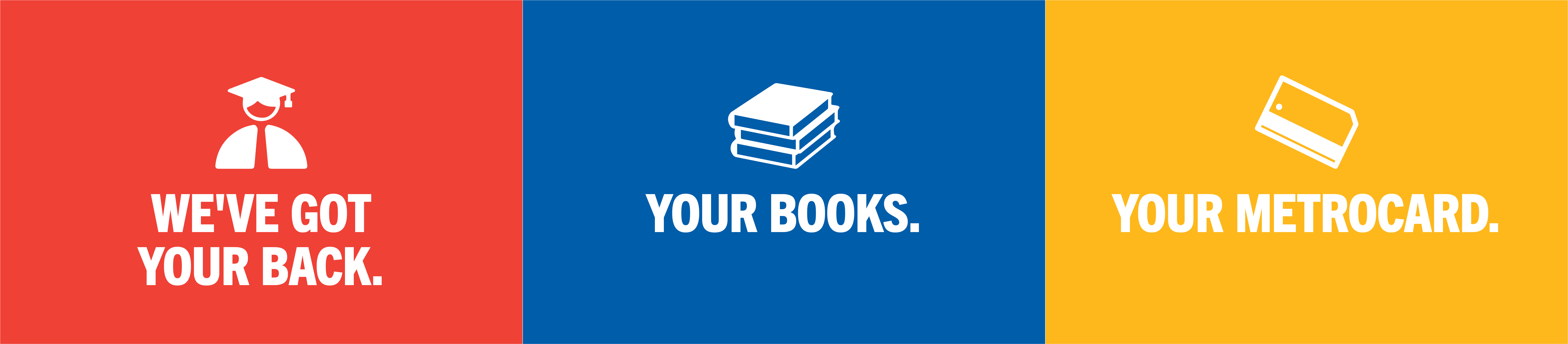 We've got your back, and your books, and your metrocard