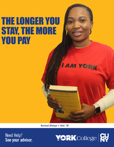 The longer you stay, the more you pay. Karimot Olaleye York 18. Need Help? See your advisor. York College CUNY