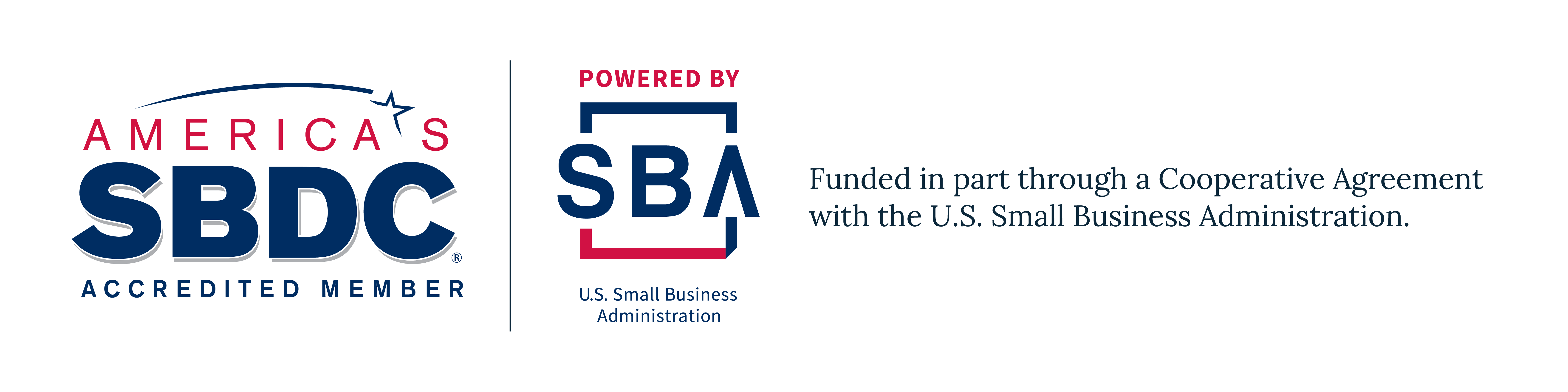 AMERICA S SBDC ACCREDITED MEMBER POWERED BY SBA U.S. Small Business Administration Funded in part through a Cooperative Agreement with the U.S. Small Business Administration.